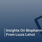 Insights on Biopharma M&A from Louis Lehot 