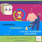 A Sandwich, Consistency and A 30-Day Wardrobe Challenge