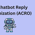 What is AI Chatbot Reply Optimization (ACRO)?