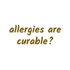 Environmental allergies are curable? (Sublingual immunotherapy)