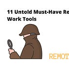 11 Untold Must-Have Remote Work Tools