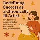 Redefining Success as a Chronically Ill Artist
