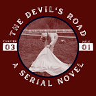 The Devil’s Road Chapter 3: Temptations and Dark Discoveries on the Blood-Soaked Highways