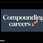 How to really build a compounding career? 