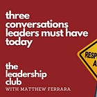 Three Conversations Leaders Must Have Today