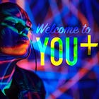 Welcome to You+
