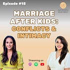 15. Therapist Explains - Resolving Conflicts & Regaining Intimacy in Marriage after Kids