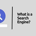What is a Search Engine?