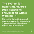 The System for Reporting Adverse Drug Reactions should come with a Warning - 1