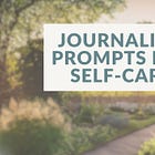 7 Journaling Prompts to Inspire Self-Care