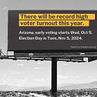 This simple billboard campaign just tells you when Election Day is and when early voting starts