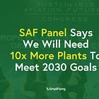 Aviation's Green Leap: SAF Panel Says We Will Need 10x More Plants To Meet 2030 Goals