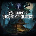 Building a House of Justice (Full Moon)