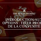 Introduction aux options : Tirer profit de la convexité