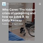Recommendation: Emily Kenway's 'Who Cares: The hidden crisis of caregiving and how we solve it'