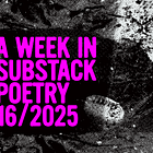 This Week In Substack Poetry 16/2025