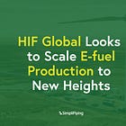 HIF Global Looks to Scale E-fuel Production to New Heights