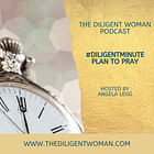 #DiligentMinute Plan to Pray