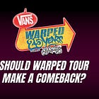 Should Warped Tour make a comeback?