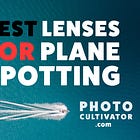 Best Lenses for Plane Spotting: Top Picks for Aviation Photography