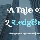 A Tale of Two Ledgers