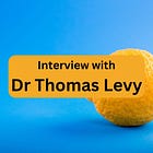 Interview with Dr Thomas Levy