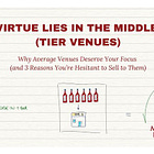 Virtue Lies in the Middle (Tier Venues): Why Average Venues Deserve Your Focus (and 3 Reasons You’re Hesitant to Sell to Them)