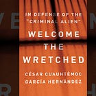 Rethinking the Criminal Alien: Insights from "Welcome the Wretched" – A Book Review