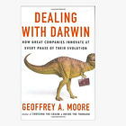 Dealing with Darwin: How Great Companies Innovate at Every Phase of Their Evolution