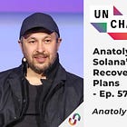 Transcript Ep.578: Anatoly Yakovenko on Solana’s Astounding Recovery and Its Future Plans