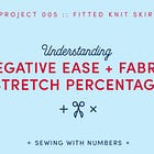 Understanding Negative Ease and Fabric Stretch Percentage