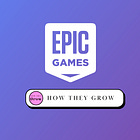 How Epic Games Grows