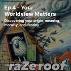 Ep 4 - Your Worldview Matters