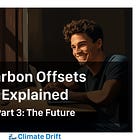 Carbon Offsets Explained: Part 3 