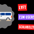How Lyft Support Rides to 21 Million Users