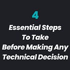 4 essential steps to take before making any technical decision