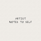 artist notes to self