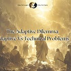 Adaptive Dilemma Part 3 - Adaptive Problem vs Technical Problems