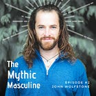 #2 | A Saga of Sexual Sexual Initiation: John Wolfstone (Sacred Matrix)