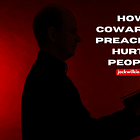 How Cowardly Preaching Hurts People