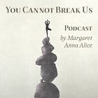 You Cannot Break Us (Podcast)