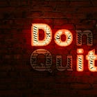 The Courage to Quit