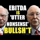 Is EBITDA Really Bullsh*t?