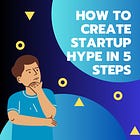 How to Create Startup Hype in 5 Steps