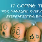 17 Coping Tips for Managing Overwhelming Stepparenting Emotions