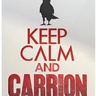 Keep Calm & Carrion