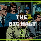 The Big Halt