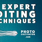 Master Digital Photography Editing: 10 Expert Techniques to Take Your Photos to New Heights