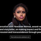 A conversation with Yewande Akinse, award-winning poet and storyteller, on making impact and finding expression and transcendence through poetry