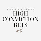 High Conviction Bets #8